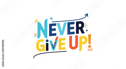 Inspiring motivation banner with uplifting quote message on colourful vector typography art illustration saying never give up