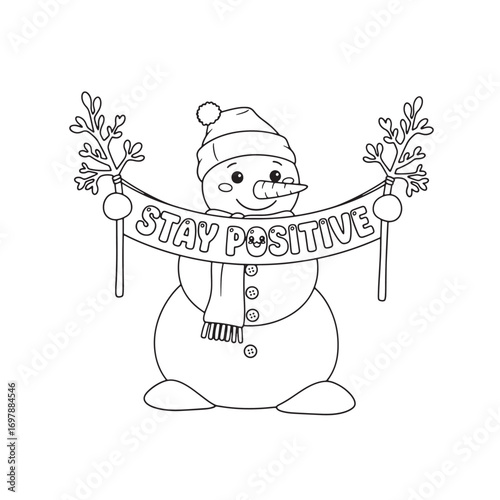 Cute snowman with scarf and hat holding banner saying stay positive winter character