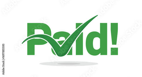 Green 'Paid!' text with checkmark icon symbolizes completed transaction or invoice verification  and financial settlement, signifying cleared payment