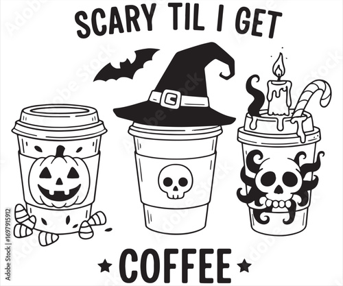 Scary Till I Get Coffee Halloween Cup Illustration