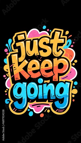Just keep going vibrant motivational message for posters and social media content, colorful inspirational quote art