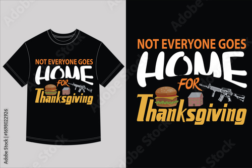 Military Thanksgiving T-Shirt Graphic Not Everyone Goes Home Quote