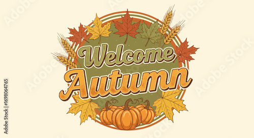 Vintage welcome autumn sign with colorful maple leaves, pumpkins, and wheat. Retro seasonal fall harvest greeting card design