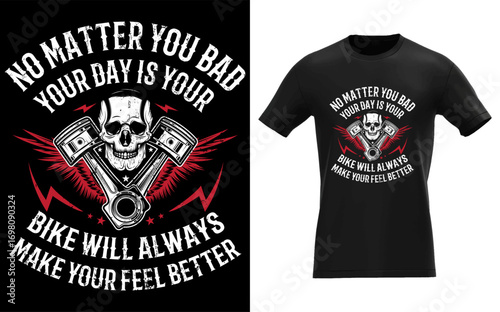No Matter You Bad Your Day Is Your Bike Will Always Make Your Feel Better