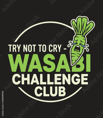 Try Not to Cry – Wasabi Challenge Club Funny Spicy Food T‑Shirt with Crying Wasabi Mascot