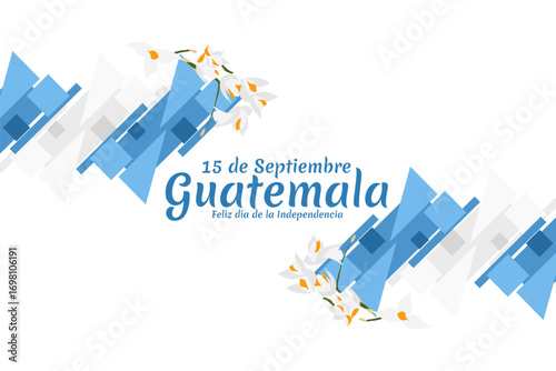 Translation: September 15, Guatemala, Happy Independence day. Happy Independence Day of Guatemala vector illustration. Suitable for greeting card, poster and banner.