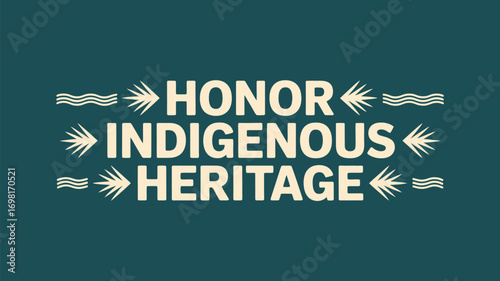 Honor indigenous heritage text with arrows and waves on a teal background illustration art 100