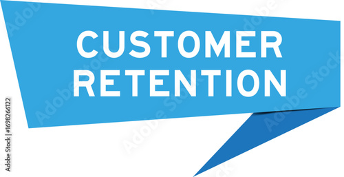 Blue color speech banner with word customer retention on white background
