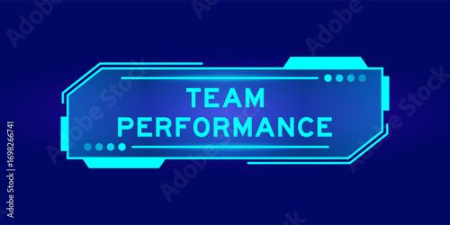 Futuristic hud banner that have word team performance on user interface screen on blue background