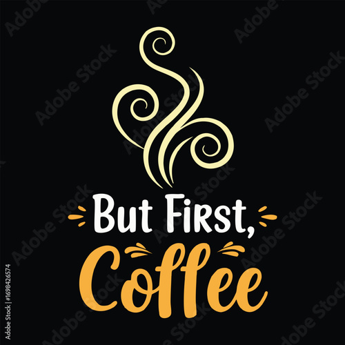 Modern typography coffee quote featuring steam rising on a black background graphic design