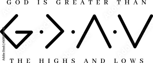 God is Greater Than High And Lows T-shirt Design