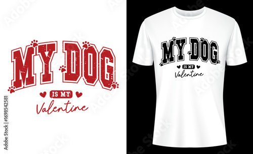 My Dog is My Valentine Happy Valentine's Day T-shirt Design