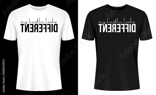 My Hustle Looks Different Hustler T-shirt Design