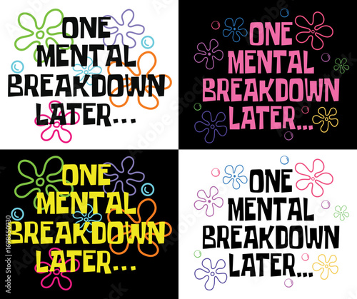One Mental Breakdown Later Funny Anxiety T-shirt Design