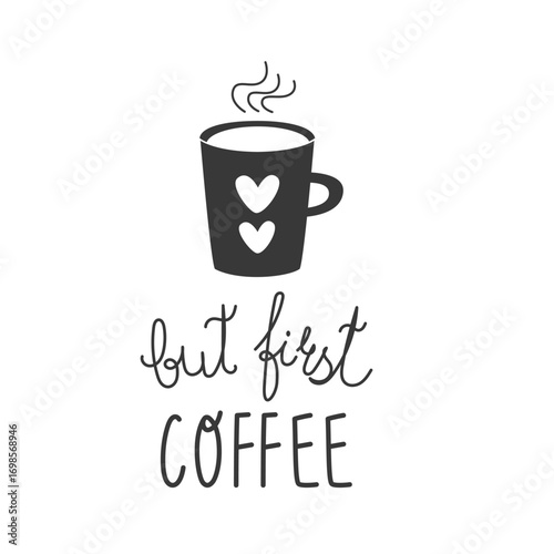 Black coffee cup silhouette with steam and playful text “but first coffee.” Minimal vector perfect for mug design, stickers, cafe signage and coffee culture projects.