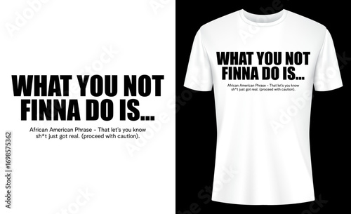 What You Not Finna Do Is Black Saying Quote Black History Month T-shirt Design