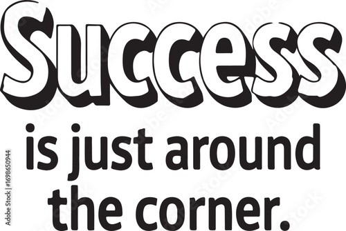 Success is just around the corner motivational vector design black and white