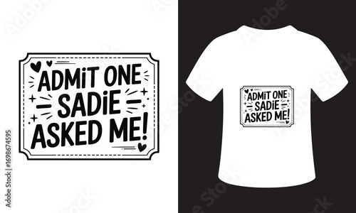 Funny admit one sadie asked me t shirt design for girls and women