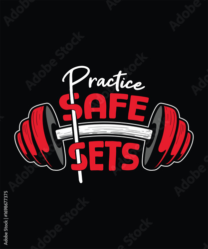 Practice Safe Sets gym  Weight Lifting T-Shirt Design
