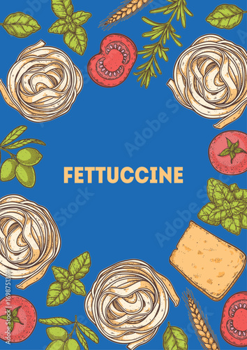 Traditional Italian pasta. Fettuccine frame. Italian food. Staple food. Hand drawn vector illustration. Background for packaging, menu. Top view. Not AI