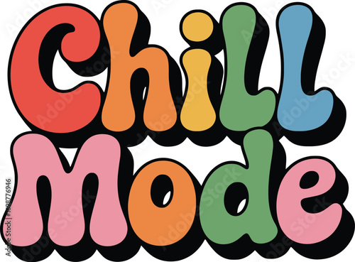 Chill Mode Text Graphic, Retro Colorful Typography, 70s Style Lettering, Relaxed Vibe Font, Groovy Text Design