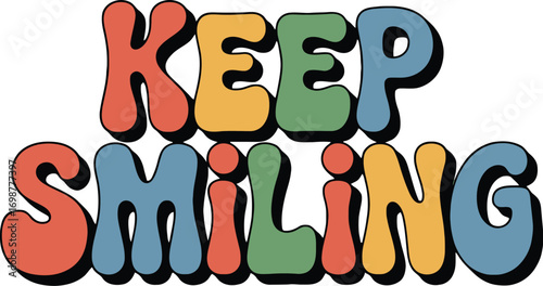 Keep Smiling Retro Typography, Colorful Positive Quote Graphic, 70s Style Motivational Text, Groovy Optimistic Phrase Image, Happy Vibe Inspirational Saying