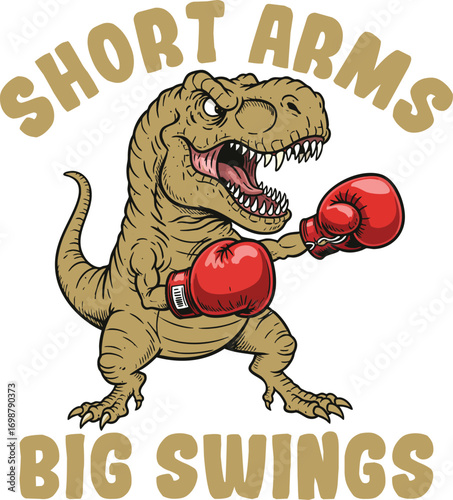 Funny Boxing T-Rex Illustration with "Short Arms Big Swings" Motivational Quote