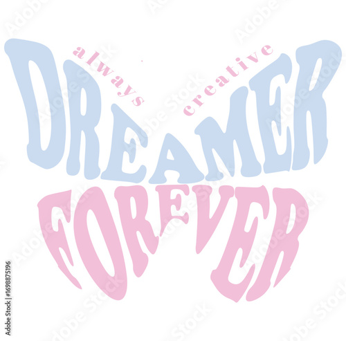 Butterfly graphic dream forever and always creative 