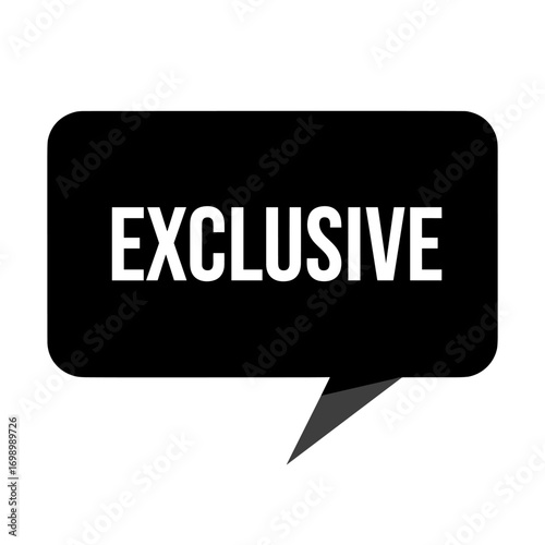 EXCLUSIVE special offer message bubble; unique limited premium content graphic; isolated black and white symbol for important announcement.