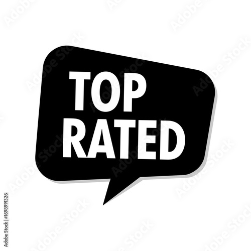 TOP RATED speech bubble graphic element, best quality product label, high ranking badge, excellent service symbol