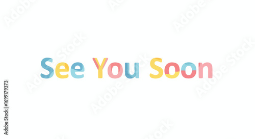 Playful Farewell: A Colorful "See You Soon" Graphic for Cheerful Departures and Future Encounters