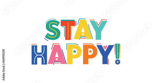 Bright and Cheerful 'Stay Happy' Typographic Message for Positive Affirmations and Wellbeing Promotion