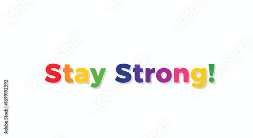 Colorful motivational typography with the message 'Stay Strong' on a clean white backdrop supporting resilience, hope, and encouragement during