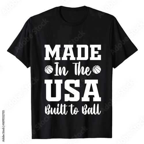 Basketball-themed graphic tee shirt design proclaiming made in the usa and built to ball for sport enthusiasts