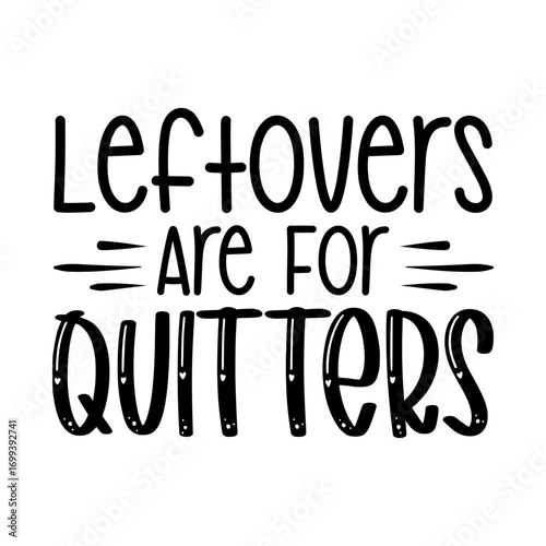Leftovers Are For Quitters Svg