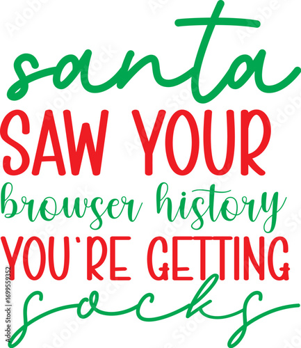 santa saw your browser history you're getting socks SVG. christmas PNG