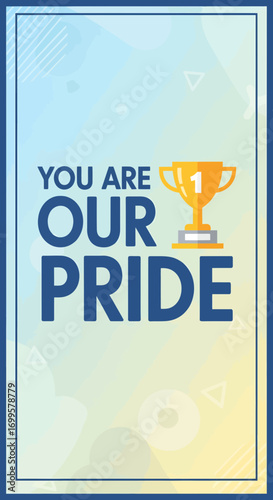 You Are Our Pride: Celebrating Achievement with a Golden Trophy and Positive Vibes