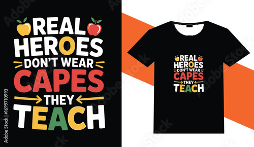 Real heroes teach inspiring teacher appreciation t shirt design