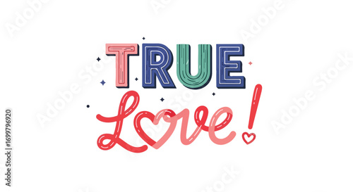 Colorful true love typography illustration for valentine's day expressions and greetings design for heartfelt holiday celebrations