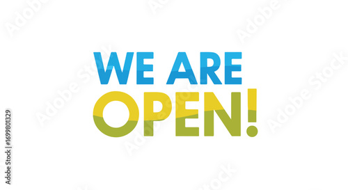 Vibrant message announcing that a business or establishment is currently operational and welcoming customers or clients to enter