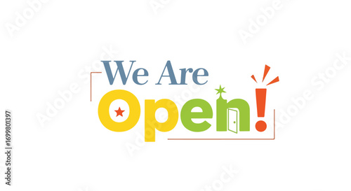 Vibrant announcement graphic declaring "We Are Open!" with a star, door and exclamation point elements
