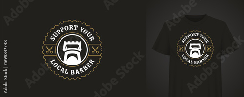 Vector illustration with a retro design a stylized barbershop logo on a black t-shirt. The text Support Your Local Barber is done in a vintage style. Suitable for clothing and promotional materials