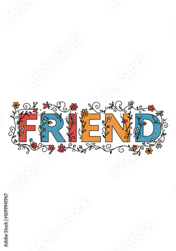 Colorful Friend Word Art with Floral Decoration and Botanical Elements.