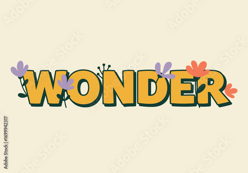 Wonder word art with colorful flowers and leaves.