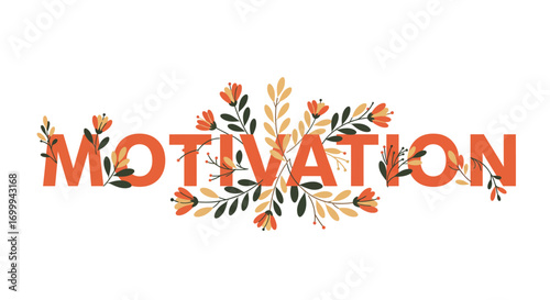 Floral decorated word Motivation inspiring positive thoughts.