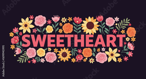 Sweetheart Word Surrounded by Colorful Flowers and Leaves.