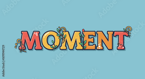 Whimsical Moment word art with snails and plants on a light blue background.