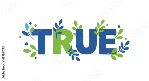 Stylized True word with botanical leaf decoration and vibrant colors.