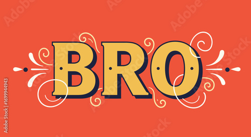 Decorative vintage style typography with the word BRO on an orange background.
