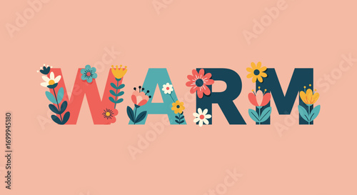 Warm word decorated with colorful flowers and leaves.